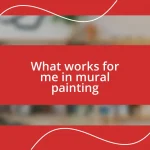 What works for me in mural painting