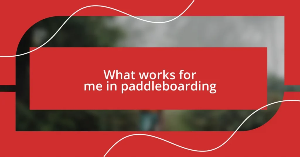 What works for me in paddleboarding