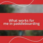 What works for me in paddleboarding