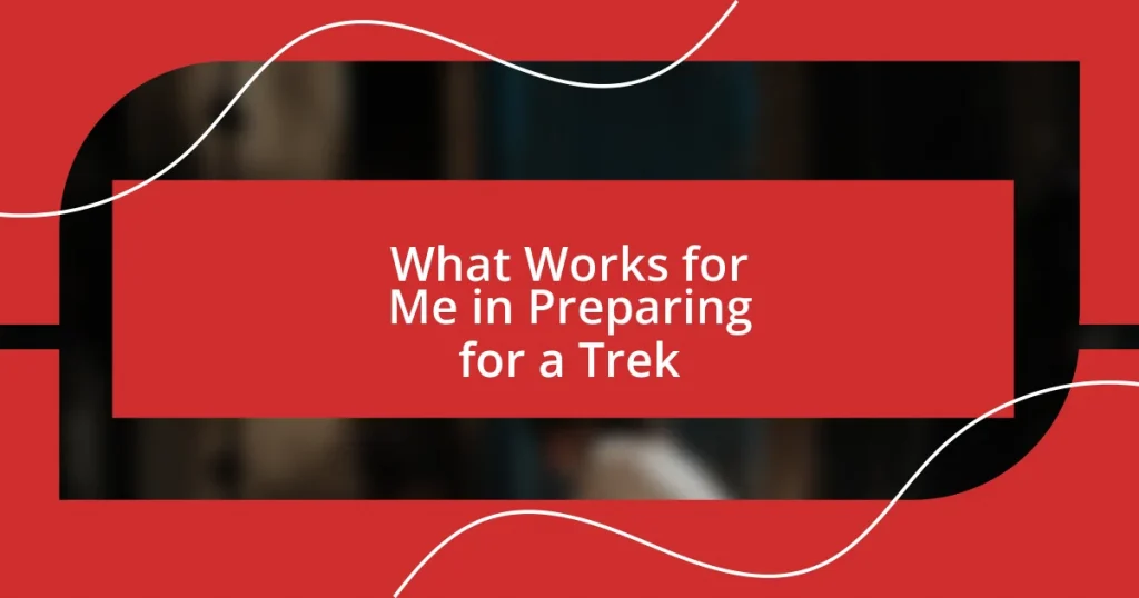 What Works for Me in Preparing for a Trek