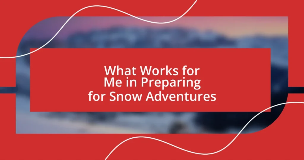 What Works for Me in Preparing for Snow Adventures