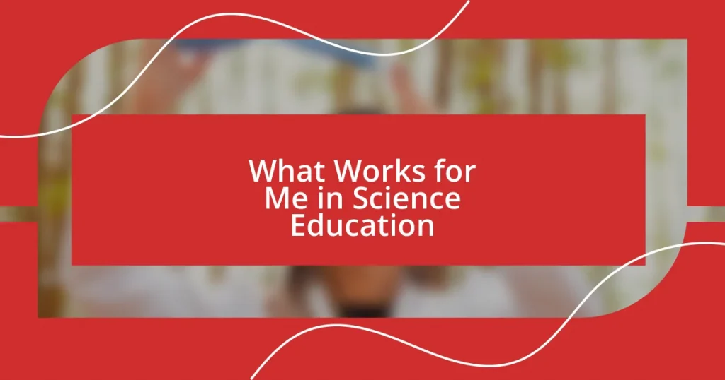 What Works for Me in Science Education