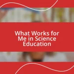 What Works for Me in Science Education