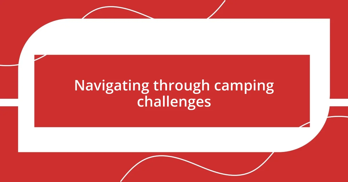 Navigating through camping challenges