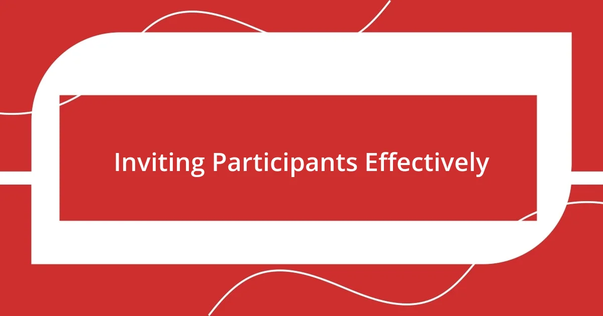 Inviting Participants Effectively