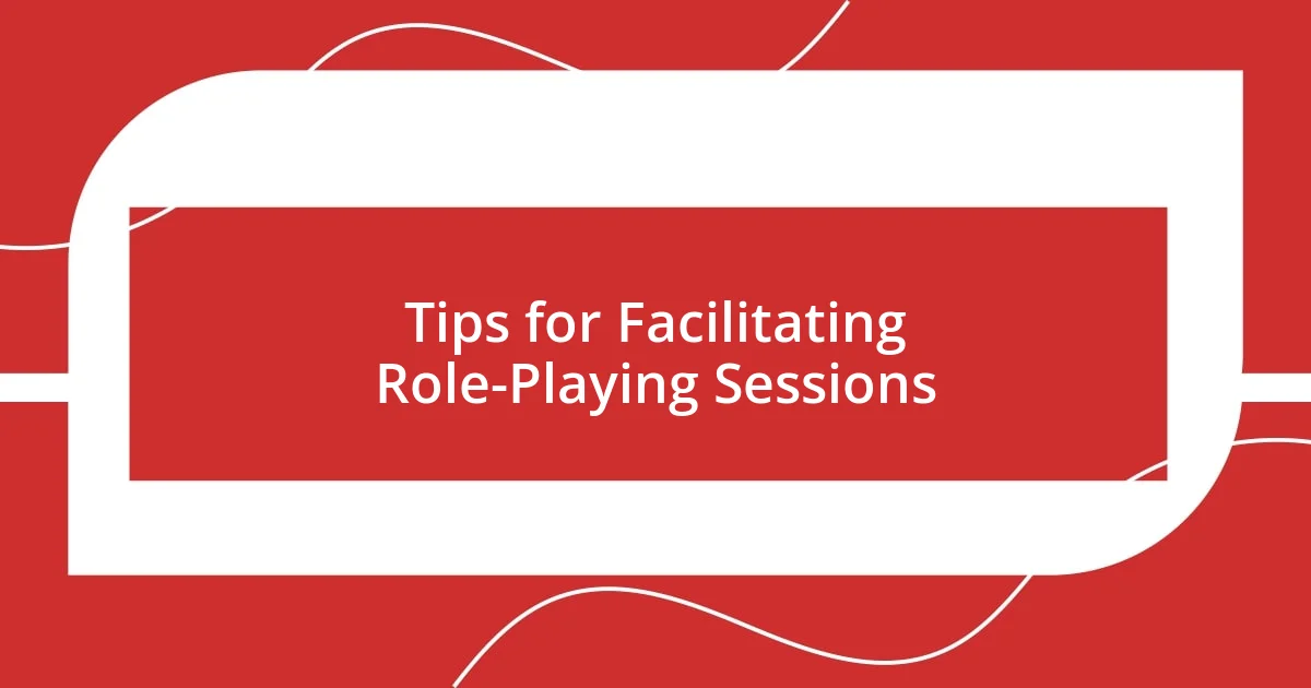 Tips for Facilitating Role-Playing Sessions